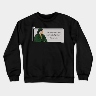 History Quote: Rosa Parks - "Tired of Giving In" Crewneck Sweatshirt